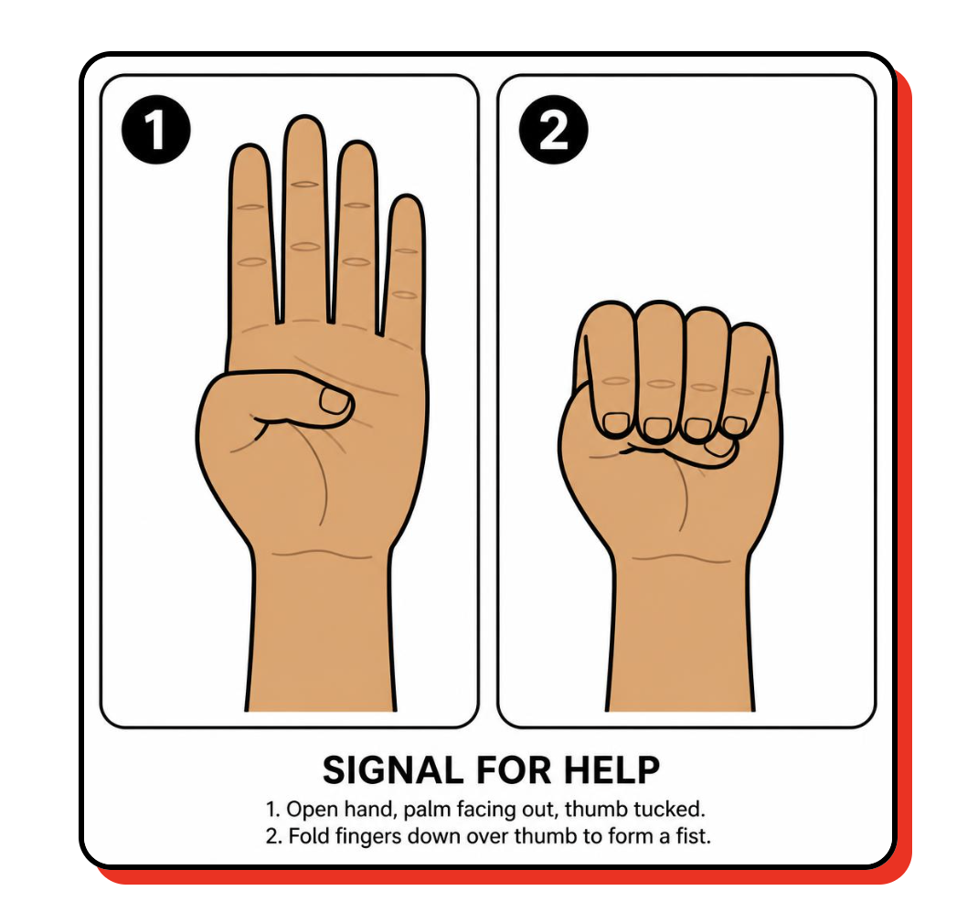 Silent Help Signal — Step 1: palm to camera and tuck thumb. Step 2: trap thumb by closing fingers over it.